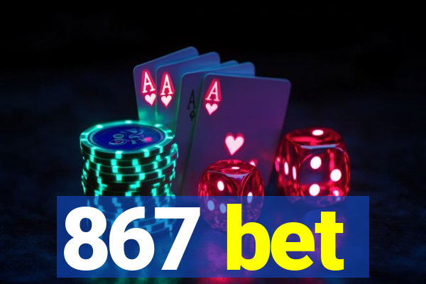 867 bet